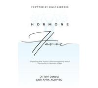 Hormone Havoc: Dispelling the Myths & Misconceptions about Hormones in Women and Men