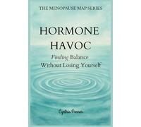 HORMONE HAVOC Finding Balance Without Losing Yourself