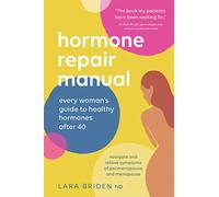 Hormone Repair Manual: Every Woman's Guide to Healthy Hormones After 40