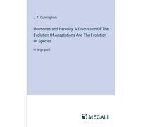 Hormones And Heredity; A Discussion Of The Evolution Of Adaptations And The Evolution Of Species