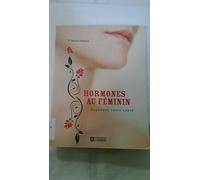 Hormones au feminin. repensez votre sante