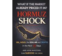 Hormuz Shock: Oil, Gold, the Dollar and Crypto After a Middle East Crisis - 15-Day Market Scenarios and the Hidden Question: What If the Market Already Priced It In?