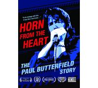 Horn from Heart: The Paul Butterfield Story
