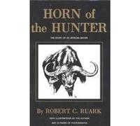Horn of the Hunter by R. Ruark Robert Ruark (Auteur)