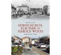 Hornchurch, Elm Park and Harold Wood Through Time Evans, Brian (Auteur)