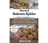 HORNED BABOON SPIDER: How to care for horned baboon spiders, manage underground breeding, create deep burrows, feed live prey, and keep them hardy while respecting their defensive nature.