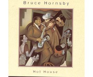 Hornsby, Bruce - Hot House