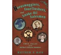 Hornswogglers, Fourflushers & Snake-Oil Salesmen