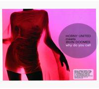 Horny United - Why Do You Call Me [Import]