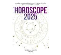 Horoscope 2025: Le guide astrologique complet de la réussite pour la nouvelle année
