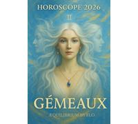 Horoscope 2026 - Gémeaux : Prévisions astrologiques complètes, amour, travail, argent, santé, famille.: Guide astrologique 2026 pour les Gémeaux - ... amour Gémeaux 2026, travail Gémeaux 2026.