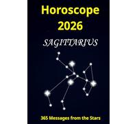 Horoscope 2026 Sagittarius: 365 Messages from the Stars