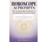Horoscope AI Prompts: 100+ Customizable AI Prompts for Horoscope Readings, Insights and More | 6 x 9 inches, 47 Pages | Gift for Mystics and Astrology Enthusiasts