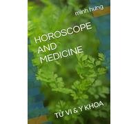 HOROSCOPE AND MEDICINE: TỬ VI & Y KHOA