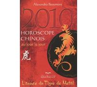 Horoscope chinois 2010 au jour le jour: L'année du tigre de métal