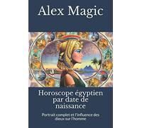 Horoscope égyptien par date de naissance: Portrait complet et l'influence des dieux sur l'homme