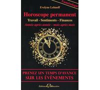Horoscope permanent Travail, sentiments, finances année après année, mois après mois - Evelyne Lehnoff - Bussiere - broché - Essai