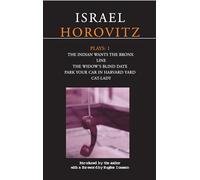 Horovitz Plays: 1: The Indian wants the Bronx; Line; The Widow's Blind Date; Park Your Car in Harvard Yard; Cat-Lady