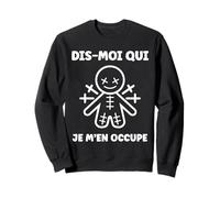Horreur Dis Moi Qui Je m'en occupe Humour Poupée Vaudou Sweatshirt