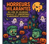 Horreurs Hilarantes: Un Livre de Coloriage Douillet et Confortable d'Amusement Effrayant