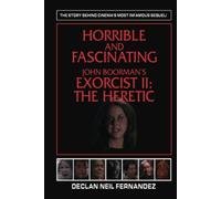 Horrible And Fascinating - John Boorman's Exorcist Ii (Hardback)
