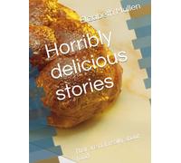 Horribly delicious stories: That are not really about food.