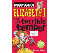 Horribly Famous: Elizabeth and Her Terrible Temper