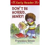 Horrid Henry Early Reader Dont Be Horrid Henry by Francesca Simon Simon, Francesca (Auteur)