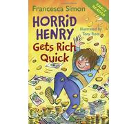 Horrid Henry Early Reader: Horrid Henry Gets Rich Quick