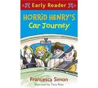 Horrid Henry Early Reader Horrid Henrys Car Journey by Francesca Simon Francesca Simon (Auteur)