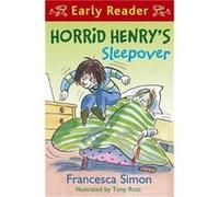 Horrid Henry Early Reader Horrid Henrys Sleepover by Francesca Simon Simon, Francesca (Auteur)