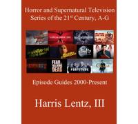 Horror and Supernatural Television Series of the 21st Century, A-G: Episode Guides, 2000 - Present