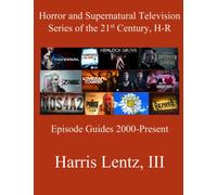 Horror and Supernatural Television Series of the 21st Century, H-R: Episode Guides, 2000 - Present