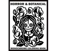 Horror & Botanical Monochrome Coloring Book: 40 Dark and Eerie Illustrations Featuring Creepy Creatures, Haunted Places, Mysterious Objects & Twisted ... and Satisfying Designs for Teens and Adults