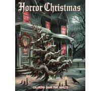 Horror Christmas Coloring Book for Adults: Creepy Holiday Scenes and Spooky Christmas Designs for Dark Fun, Relaxation, and Creativity