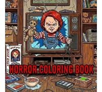Horror Coloring Book: 50 Terrifying Illustrations Featuring Classic Horror Icons Serial Killers And Slashers Creepy Dolls And Famous Movie Monster For ... And Spooky Creative Fun Halloween Christmas