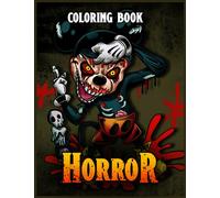 Horror Coloring Book: An Adult Coloring Book with Monsters from Legends and Scary Stories, Creepy Creatures, Ghosts, and More!