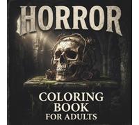 Horror Coloring Book for Adults: 35 Scary Halloween Designs with Haunted Houses, Monsters, Werewolves, Creepy Dolls, Pumpkins & Gothic Nightmares