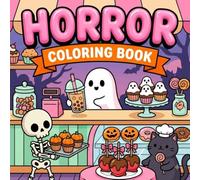 Horror Coloring Book: Spooky Cute Sweets, Bakery Treats, and Monster Cafe | Bold and Easy Halloween Coloring Pages for Adults, Teens, and Beginners