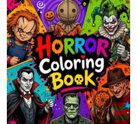 Horror Coloring Book: The Scariest Horror Creatures Creepy Serial Killers Retro Freaks Scary Cartoon Nightmares And Classic Horror Movie Vibes For ... Coloring Pages For Stress Relief Relaxation