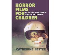 Horror Films for Children: Fear and Pleasure in American Cinema