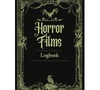 HORROR FILMS LOGBOOK: Track, Rate, and Review Your Favorite Scary Films