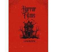 HORROR FILMS LOGBOOK: Track, Rate, and Review Your Favorite Scary Movies