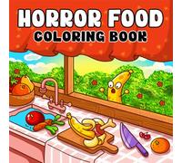 Horror Food: Coloring Book for Adults, Teens & Kids, Bold and Easy Designs Featuring Adorable Spooky Food and Drinks in Funny and Cozy Moments for Relaxation