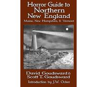 Horror Guide To Northern New England: Maine, New Hampshire, And Vermont