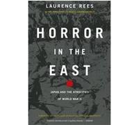 Horror in the East Laurence Rees (Auteur)