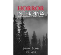 Horror in the Pines: Unexplainable True Stories