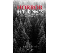 Horror in the Pines: Unexplainable True Stories, Volume 5