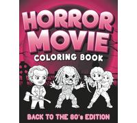 Horror Movie Coloring Book: Back to the 80’s Edition