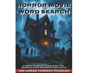 Horror Movie Word Search: 100 Large Format Puzzles Featuring Classic Movie Thrillers, Monsters, Slasher icons and Nightmares That Still Haunt Us | A ... from the Ultimate Scary Campfire Tales Series
